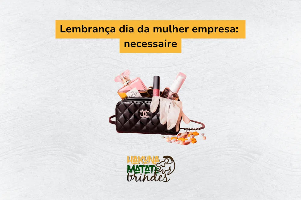 Lembrança de dia da mulher empresa: nécessaire personalizada com itens de cuidados pessoais como perfumes e cosméticos.